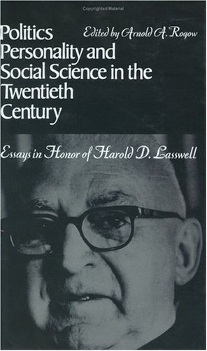 Politics, Personality, and Social Science in the Twentieth Century: Essays in Honor of Harold D. ...