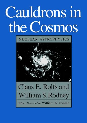 Stock image for Cauldrons in the Cosmos: Nuclear Astrophysics for sale by ThriftBooks-Atlanta