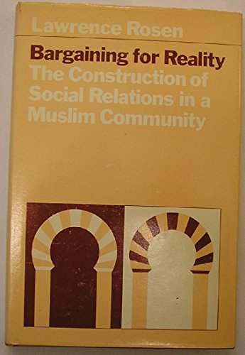 9780226726090: Bargaining for Reality: Construction of Social Relations in a Muslim Community