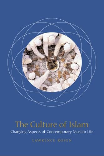 The Culture of Islam: Changing Aspects of Contemporary Muslim Life (9780226726137) by Rosen, Lawrence