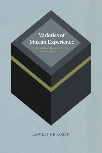 Varieties of Muslim Experience: Encounters with Arab Political and Cultural Life (9780226726175) by Rosen, Lawrence