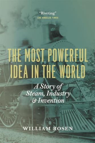 Beispielbild fr The Most Powerful Idea in the World : A Story of Steam, Industry, and Invention zum Verkauf von Better World Books