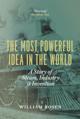 Imagen de archivo de The Most Powerful Idea in the World: A Story of Steam, Industry, and Invention a la venta por ThriftBooks-Dallas