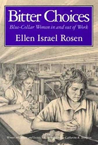 Stock image for Bitter Choices : Blue-Collar Women in and Out of Work for sale by Better World Books: West