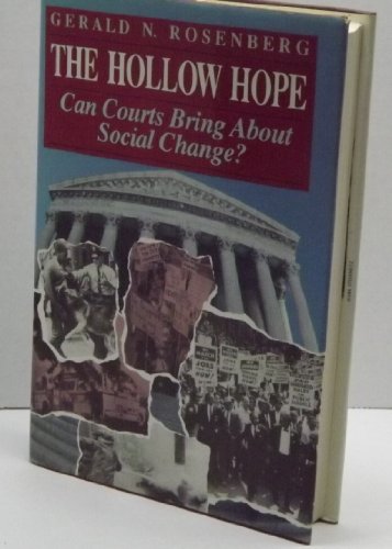 The Hollow Hope: Can Courts Bring About Social Change? (American Politics & Political Economy)