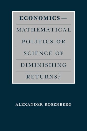 Imagen de archivo de Economics--Mathematical Politics or Science of Diminishing Returns? (Science and Its Conceptual Foundations series) a la venta por HPB-Red