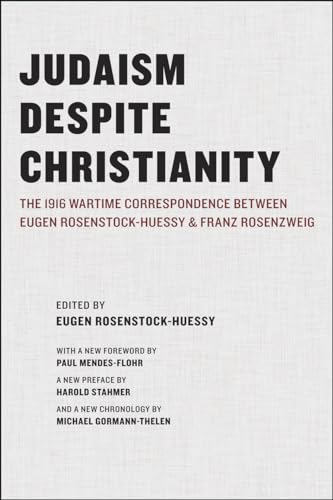 9780226728018: Judaism Despite Christianity: The 1916 Wartime Correspondence Between Eugen Rosenstock-Huessy and Franz Rosenzweig