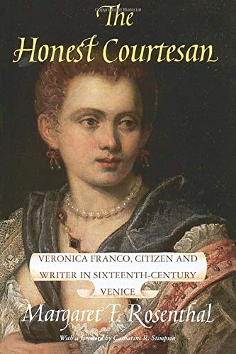 Stock image for The Honest Courtesan : Veronica Franco, Citizen and Writer in Sixteenth-Century Venice for sale by Better World Books