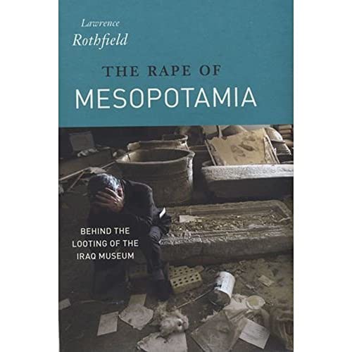 Stock image for The Rape of Mesopotamia : Behind the Looting of the Iraq Museum for sale by Better World Books