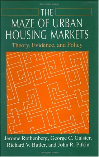The Maze of Urban Housing Markets: Theory, Evidence, and Policy (9780226729510) by Rothenberg, Jerome; Galster, George C.; Butler, Richard V.; Pitkin, John R.