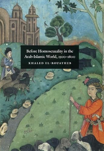 9780226729886: Before Homosexuality in the Arab–Islamic World, 1500–1800