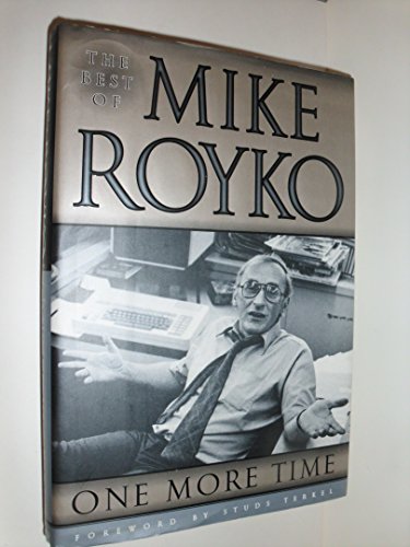 Beispielbild fr One More Time: The Best of Mike Royko [Hardcover] Royko, Mike and Terkel, Studs zum Verkauf von Orphans Treasure Box