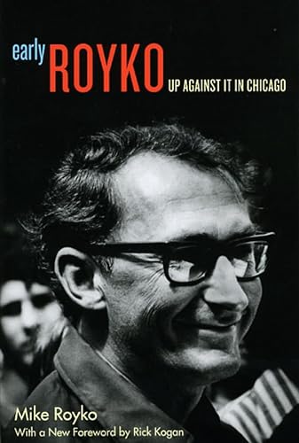 Imagen de archivo de Early Royko: Up Against It in Chicago a la venta por Books From California