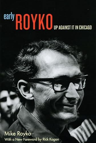 Stock image for Early Royko: Up Against It in Chicago for sale by ThriftBooks-Atlanta