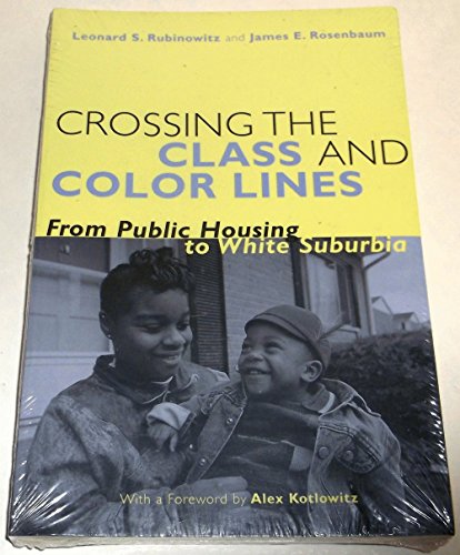 Beispielbild fr Crossing the Class and Color Lines : From Public Housing to White Suburbia zum Verkauf von Better World Books