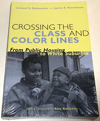 Stock image for Crossing the Class and Color Lines: From Public Housing to White Suburbia for sale by Open Books