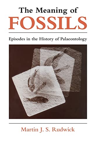 9780226731032: The Meaning of Fossils: Episodes in the History of Palaeontology