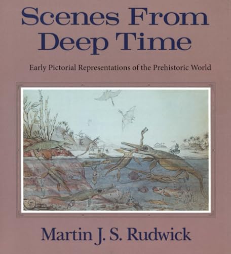 9780226731056: Scenes from Deep Time: Early Pictorial Representations of the Prehistoric World