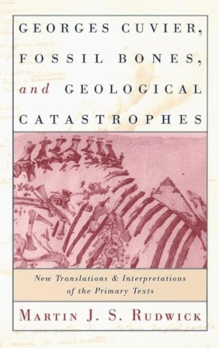 Stock image for Georges Cuvier, Fossil Bones, and Geological Catastrophes : New Translations and Interpretations of the Primary Texts for sale by Better World Books