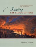 Beispielbild fr Bursting the Limits of Time: The Reconstruction of Geohistory in the Age of Revolution zum Verkauf von Campbell Bookstore