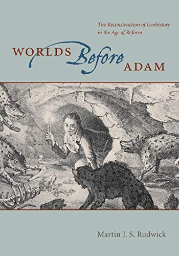 Beispielbild fr Worlds Before Adam: The Reconstruction of Geohistory in the Age of Reform zum Verkauf von ThriftBooks-Dallas