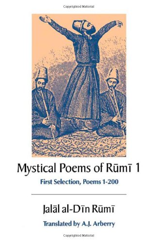 Beispielbild fr The Mystical Poems of Rumi 1st Selection. Poems 1-200 (UNESCO Collection of Representative Works. Persian Heritage) zum Verkauf von Books From California