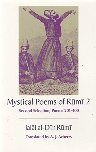 Beispielbild fr The Mystical Poems of Rumi 2 Vol. 2 : Second Selection, Poems 201-400 zum Verkauf von Better World Books