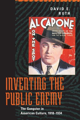 INVENTING THE PUBLIC ENEMY the Gangster in American Culture, 1918-1934