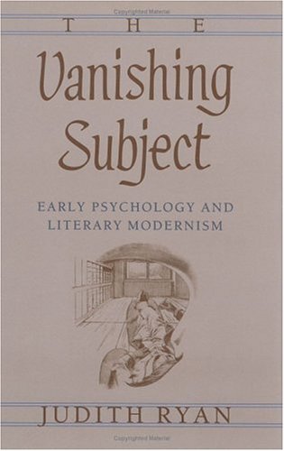 The Vanishing Subject: Early Psychology and Literary Modernism (9780226732268) by Ryan, Judith