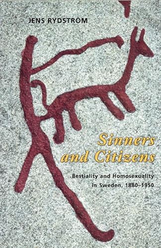 9780226732565: Sinners and Citizens: Bestiality and Homosexuality in Sweden, 1880-1950