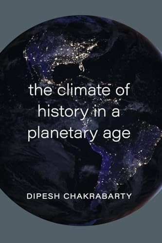Stock image for The Climate of History in a Planetary Age for sale by Midtown Scholar Bookstore