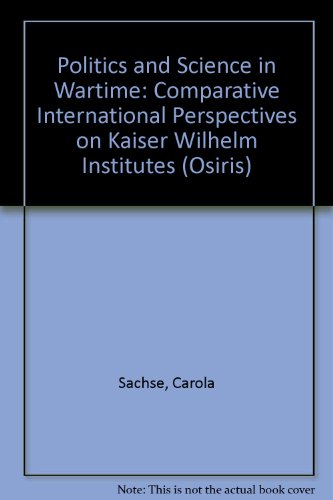 9780226733296: Politics And Science In Wartime: Comparative International Perspectives On Kaiser Wilhelm Institutes: v. 20