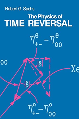 The Physics of Time Reversal (9780226733319) by Sachs, Robert G.