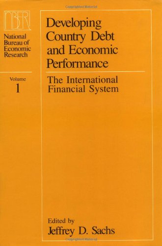 9780226733326: Developing Country Debt and Economic Performance, Volume 1: The International Financial System (National Bureau of Economic Research Project Report)