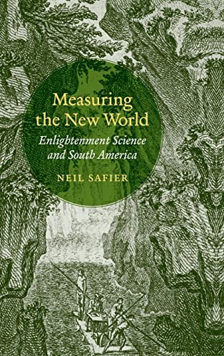 Measuring the New World: Enlightenment Science and South America - Safier, Neil