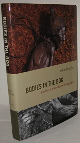 Stock image for Bodies in the Bog and the Archaeological Imagination for sale by HPB-Red