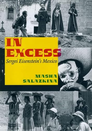 9780226734149: In Excess: Sergei Eisenstein's Mexico (Cinema and Modernity)