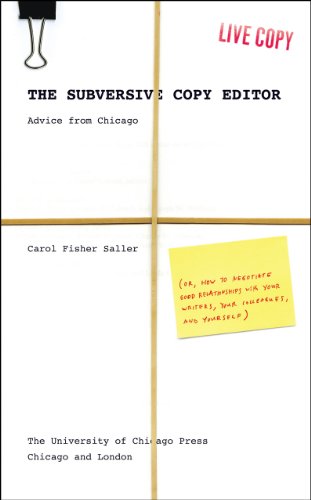 9780226734248: The Subversive Copy Editor: Advice from Chicago Or, How to Negotiate Good Relationships With Your Writers, Your Colleagues, and Yourself