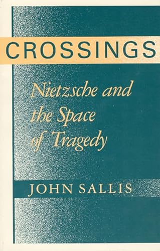 Beispielbild fr Crossings: Nietzsche and the Space of Tragedy (Studies in Continental Thought) zum Verkauf von Books Do Furnish A Room