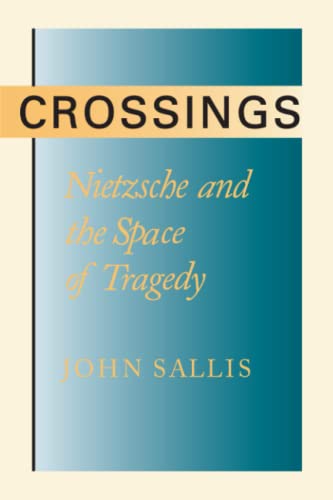 Beispielbild fr Crossings: Nietzsche and the Space of Tragedy zum Verkauf von KuleliBooks