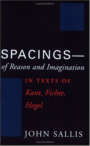 Beispielbild fr Spacings--of Reason and Imagination: In Texts of Kant, Fichte, Hegel zum Verkauf von BooksRun
