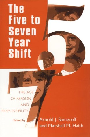 Stock image for The Five to Seven Year Shift: The Age of Reason and Responsibility (The John D. and Catherine T. MacArthur Foundation Series on Mental Health and Development) for sale by Goodwill of Colorado