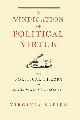 Beispielbild fr A Vindication of Political Virtue : The Political Theory of Mary Wollstonecraft zum Verkauf von Better World Books