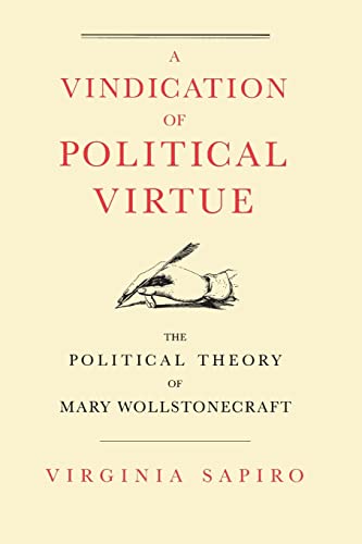 Imagen de archivo de A Vindication of Political Virtue: The Political Theory of Mary Wollstonecraft a la venta por SecondSale