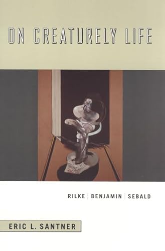 Stock image for On Creaturely Life: Rilke, Benjamin, Sebald for sale by HPB-Red