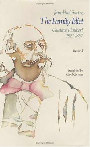 Beispielbild fr The Family Idiot: Gustave Flaubert, 1821-1857, Volume 3 zum Verkauf von Better World Books