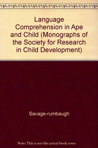 Imagen de archivo de Language Comprehension in Ape and Child (Monographs of the Society for Research in Child Development) a la venta por Redux Books