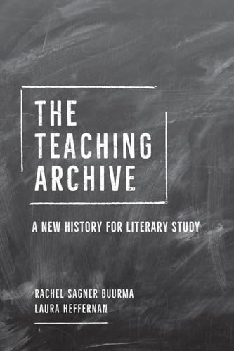 Stock image for The Teaching Archive: A New History for Literary Study for sale by GF Books, Inc.