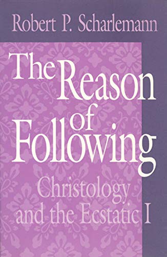 Beispielbild fr The Reason of Following: Christology and the Ecstatic I zum Verkauf von Windows Booksellers