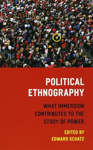 Political Ethnography: What Immersion Contributes to the Study of Politics - Edward Schatz